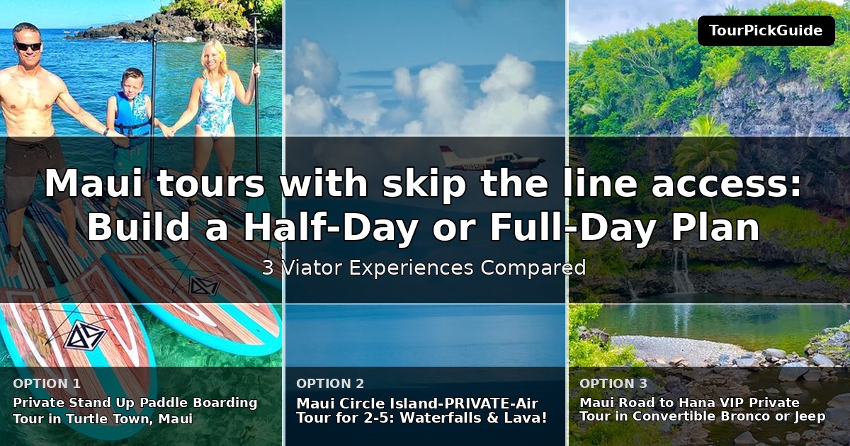 Maui tours with skip the line access – three Viator experiences compared