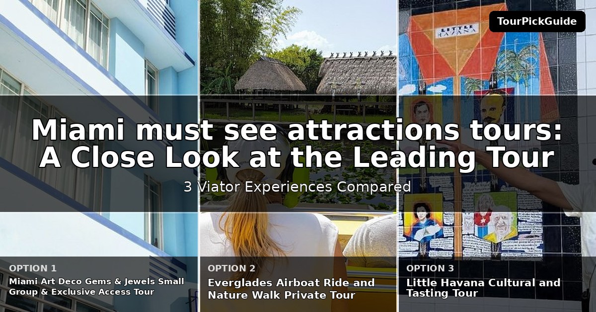 Miami must see attractions tours – three Viator experiences compared