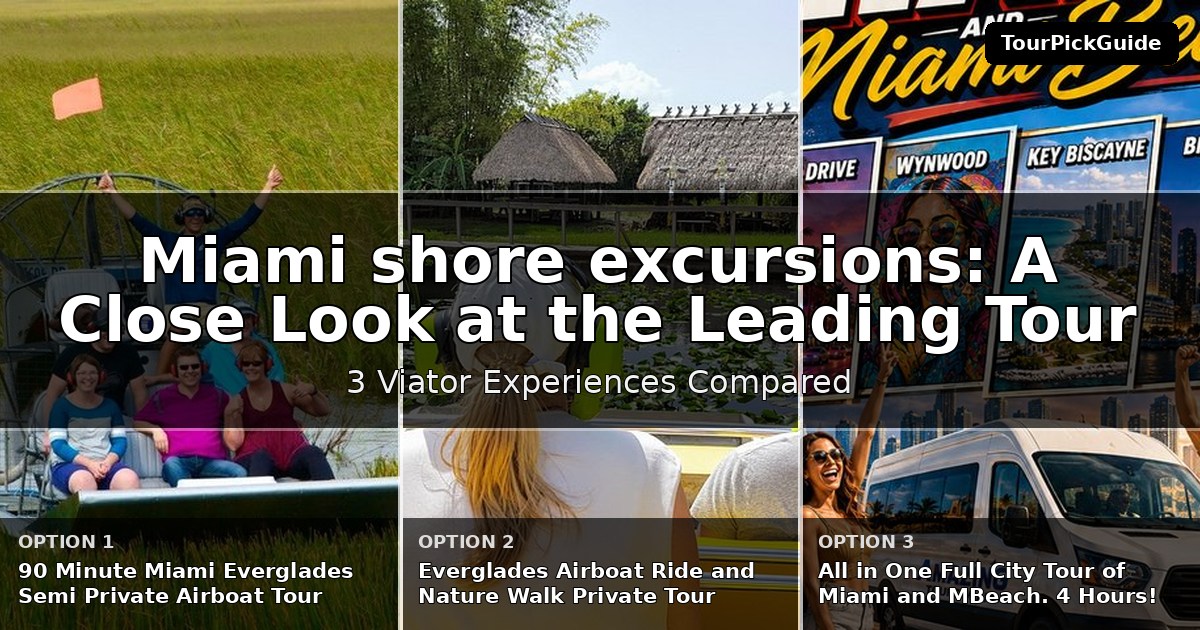 Miami shore excursions – three Viator experiences compared