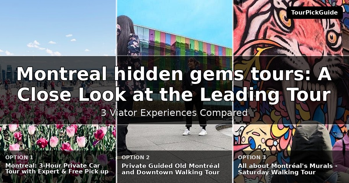 Montreal hidden gems tours – three Viator experiences compared