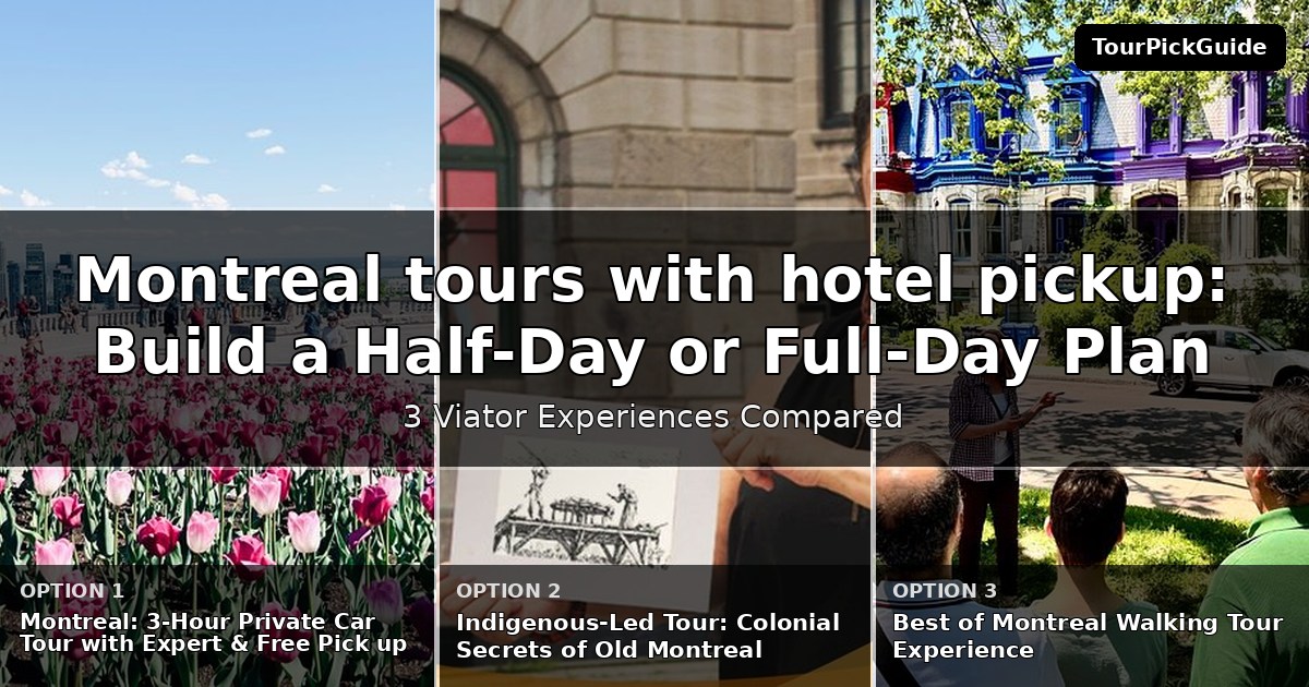 Montreal tours with hotel pickup – three Viator experiences compared