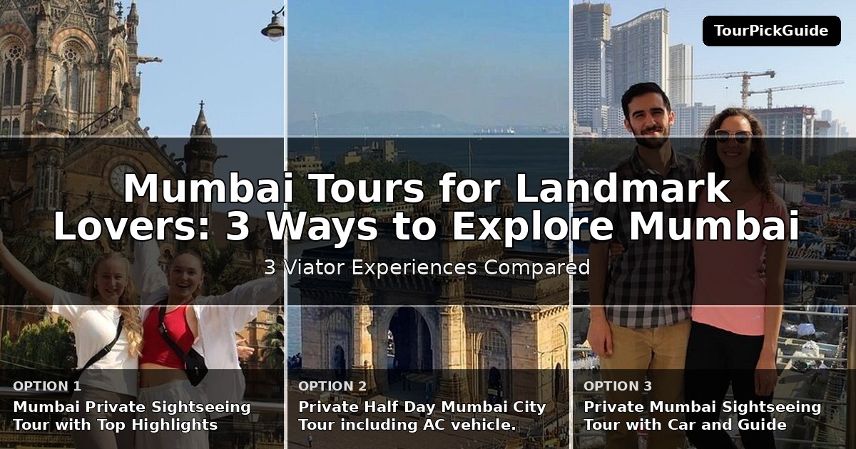 Mumbai tours for landmark lovers – three Viator experiences compared