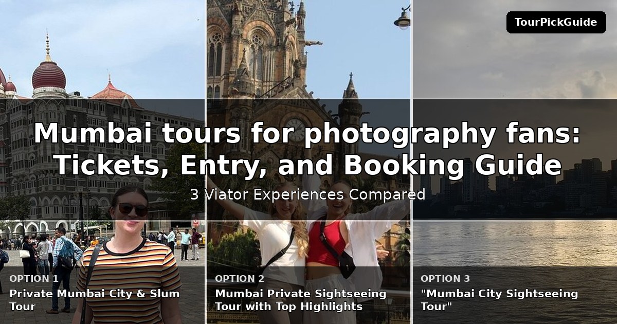 Mumbai tours for photography fans – three Viator experiences compared