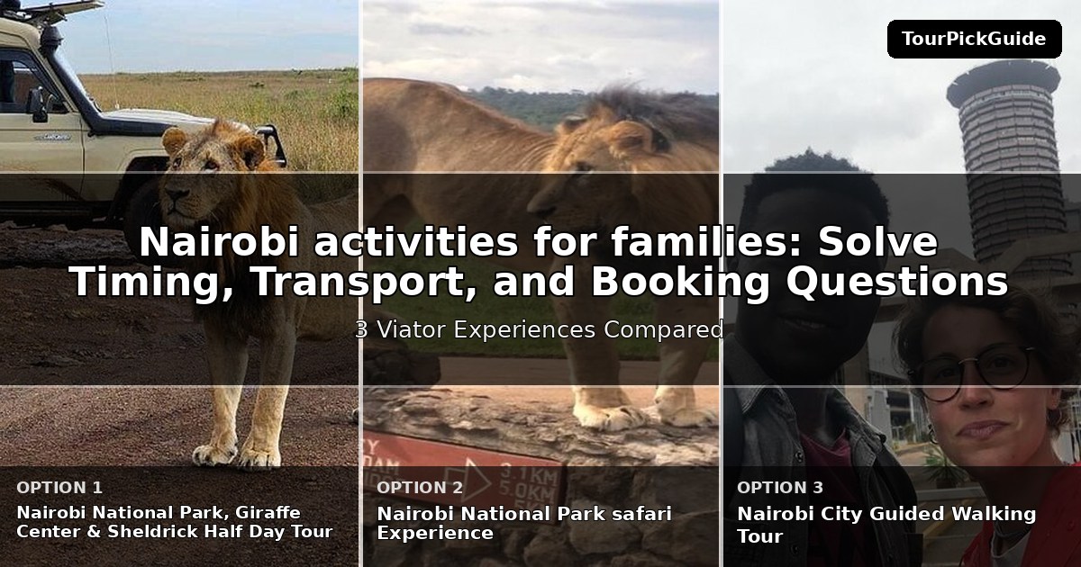 Nairobi activities for families – three Viator experiences compared