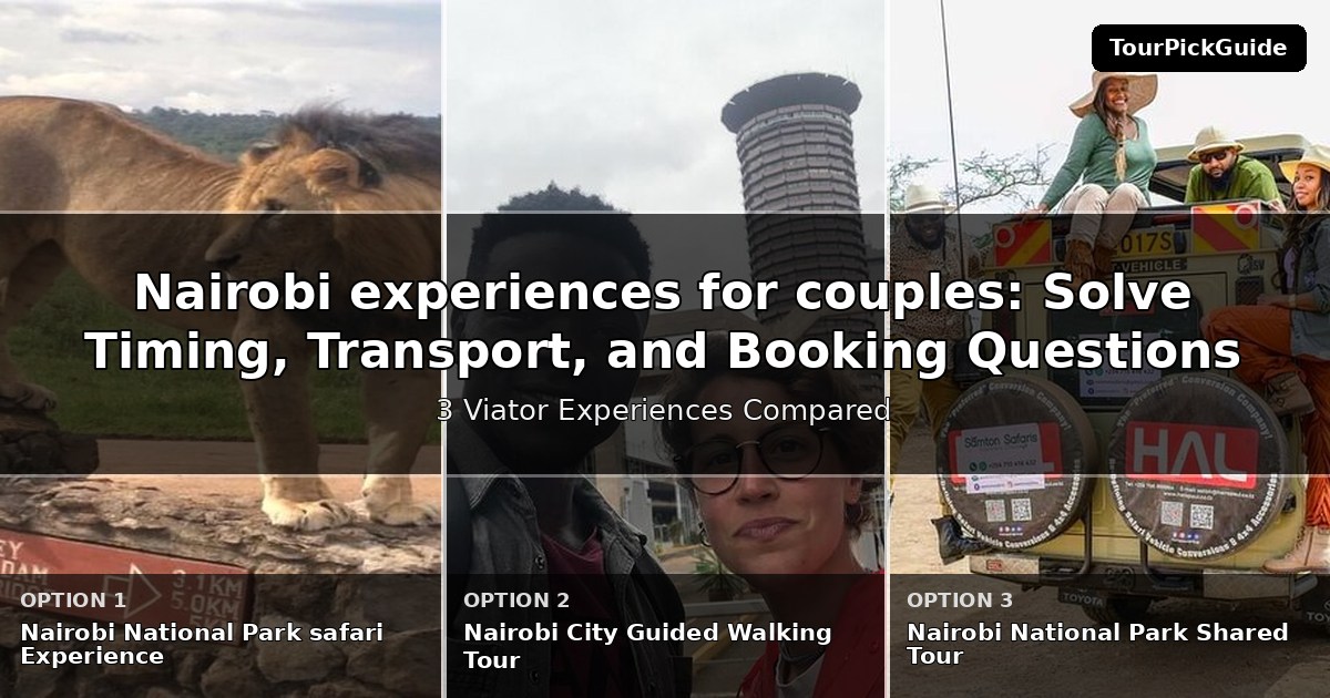 Nairobi experiences for couples – three Viator experiences compared