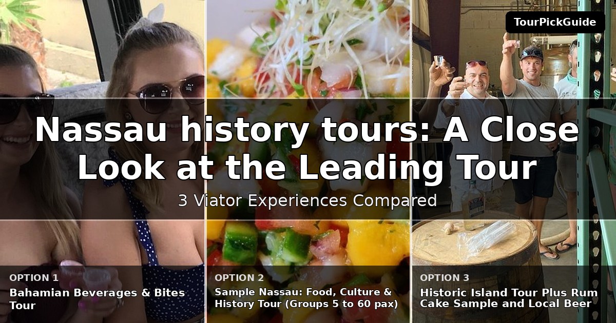 Nassau history tours – three Viator experiences compared