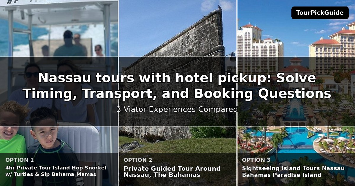 Nassau tours with hotel pickup – three Viator experiences compared