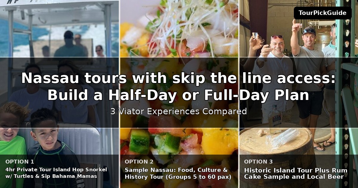 Nassau tours with skip the line access – three Viator experiences compared