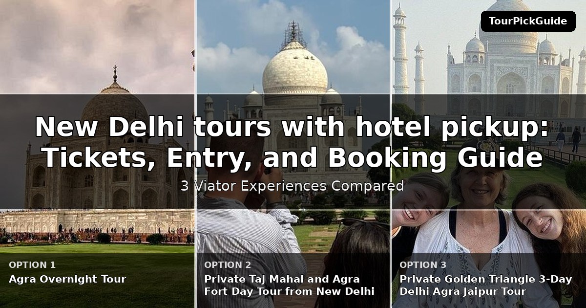 New Delhi tours with hotel pickup – three Viator experiences compared