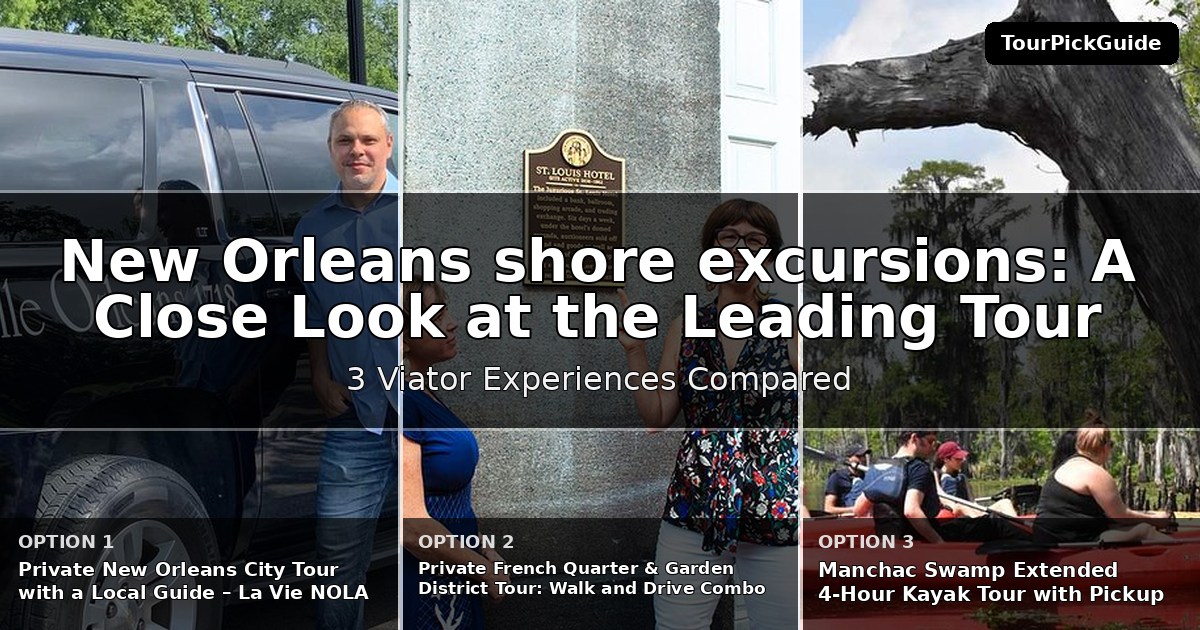New Orleans shore excursions – three Viator experiences compared