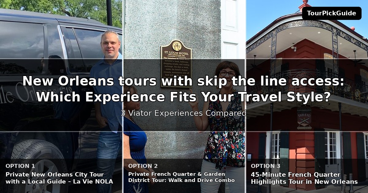 New Orleans tours with skip the line access – three Viator experiences compared