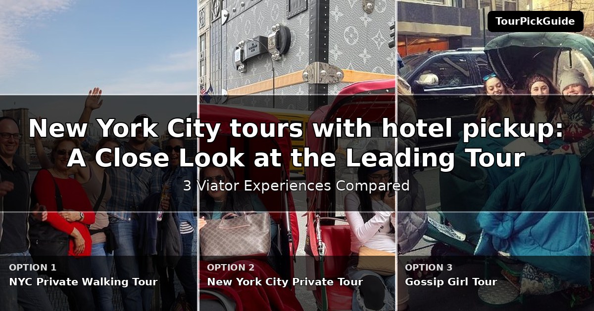 New York City tours with hotel pickup – three Viator experiences compared