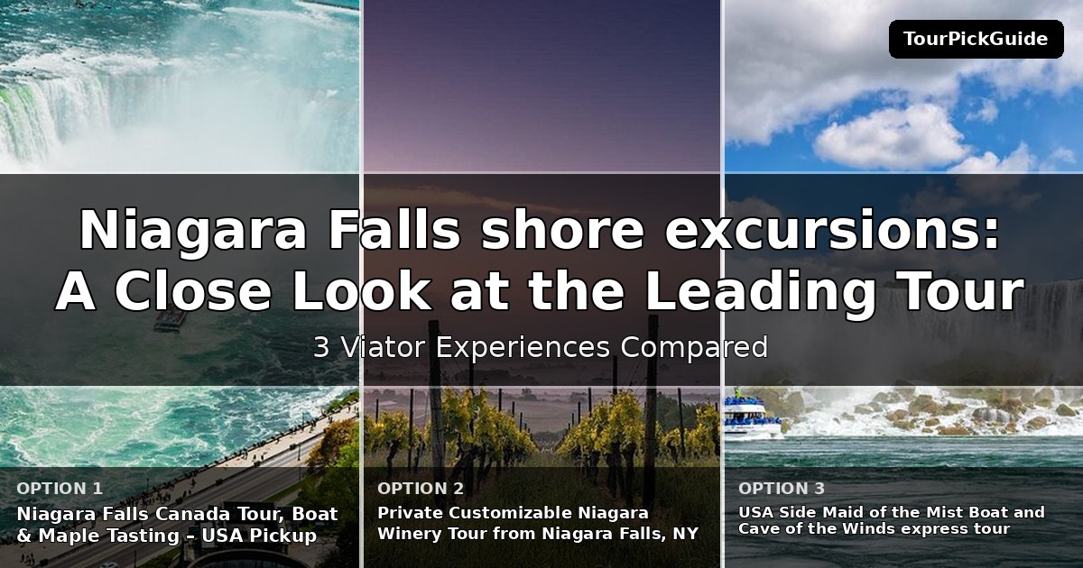 Niagara Falls shore excursions – three Viator experiences compared