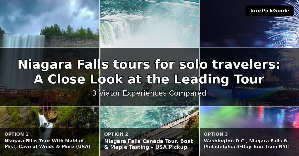 Niagara Falls tours for solo travelers – three Viator experiences compared