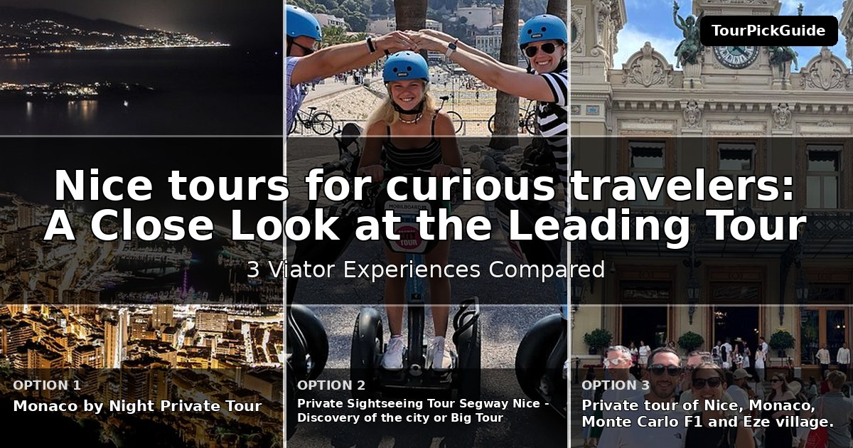 Nice tours for curious travelers – three Viator experiences compared