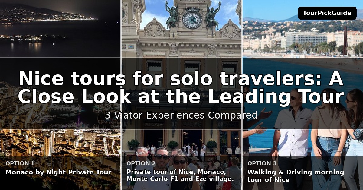 Nice tours for solo travelers – three Viator experiences compared