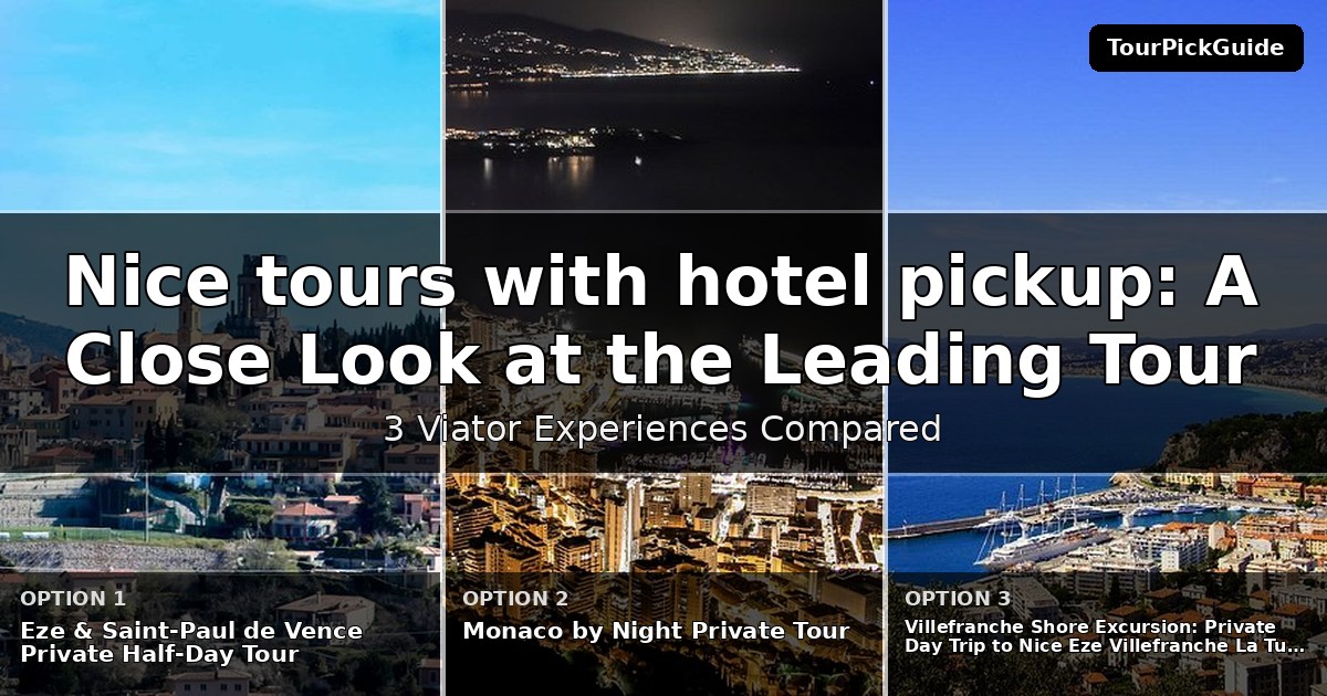 Nice tours with hotel pickup – three Viator experiences compared
