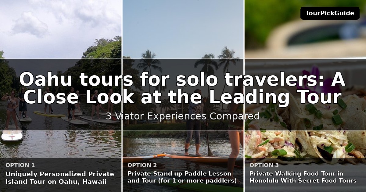 Oahu tours for solo travelers – three Viator experiences compared
