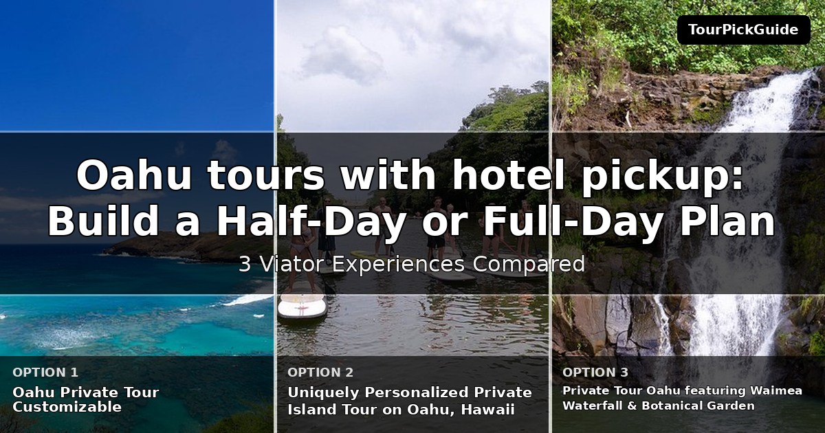 Oahu tours with hotel pickup – three Viator experiences compared