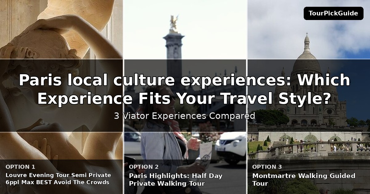 Paris local culture experiences – three Viator experiences compared
