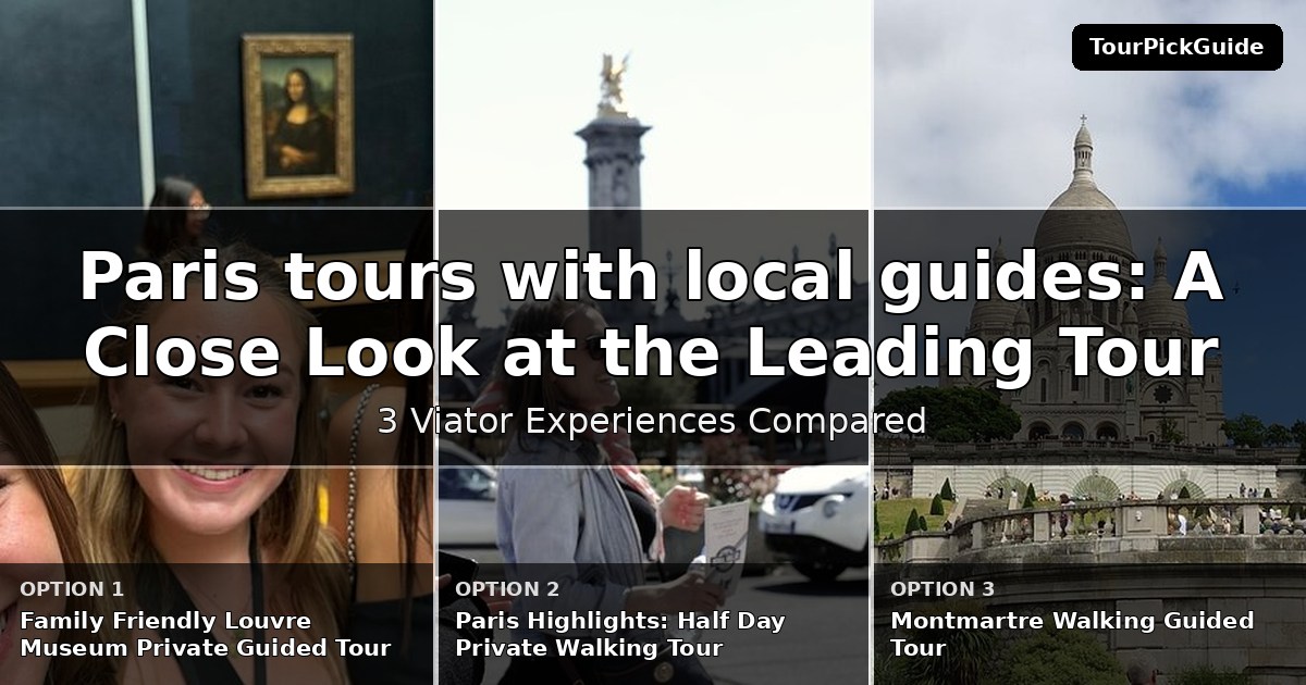 Paris tours with local guides – three Viator experiences compared