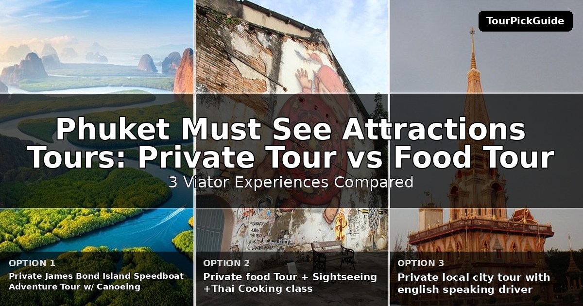 Phuket must see attractions tours – three Viator experiences compared