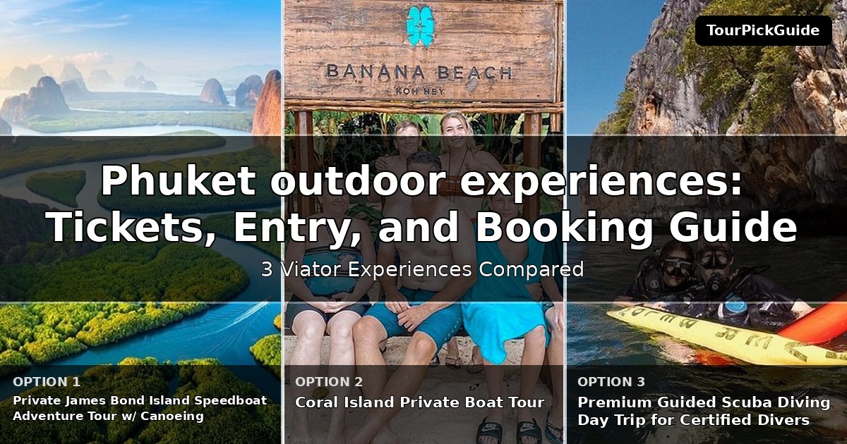 Phuket outdoor experiences – three Viator experiences compared