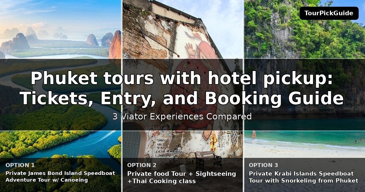 Phuket tours with hotel pickup – three Viator experiences compared