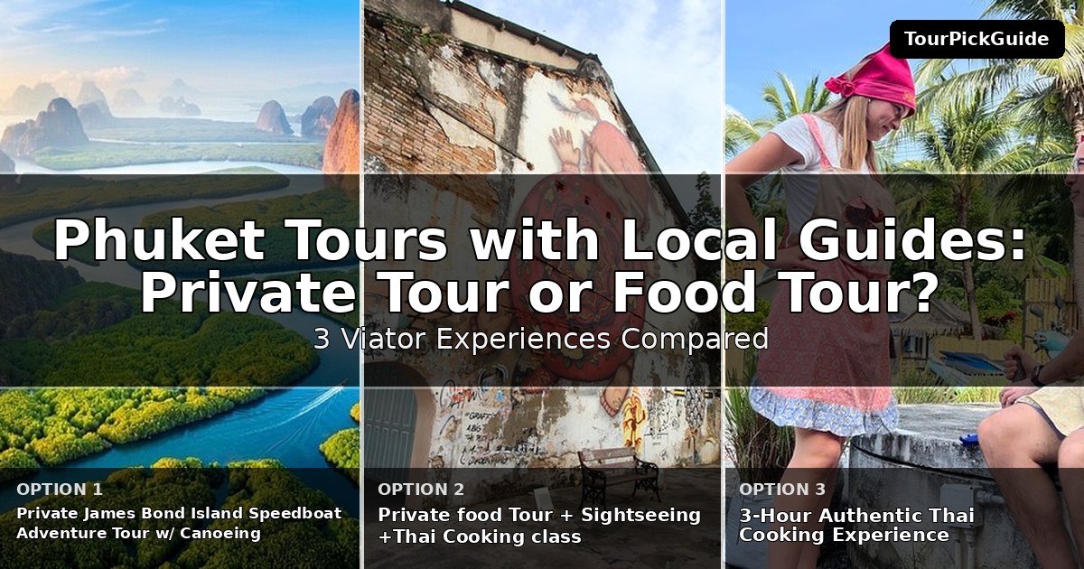 Phuket tours with local guides – three Viator experiences compared