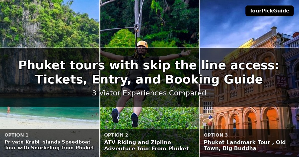 Phuket tours with skip the line access – three Viator experiences compared