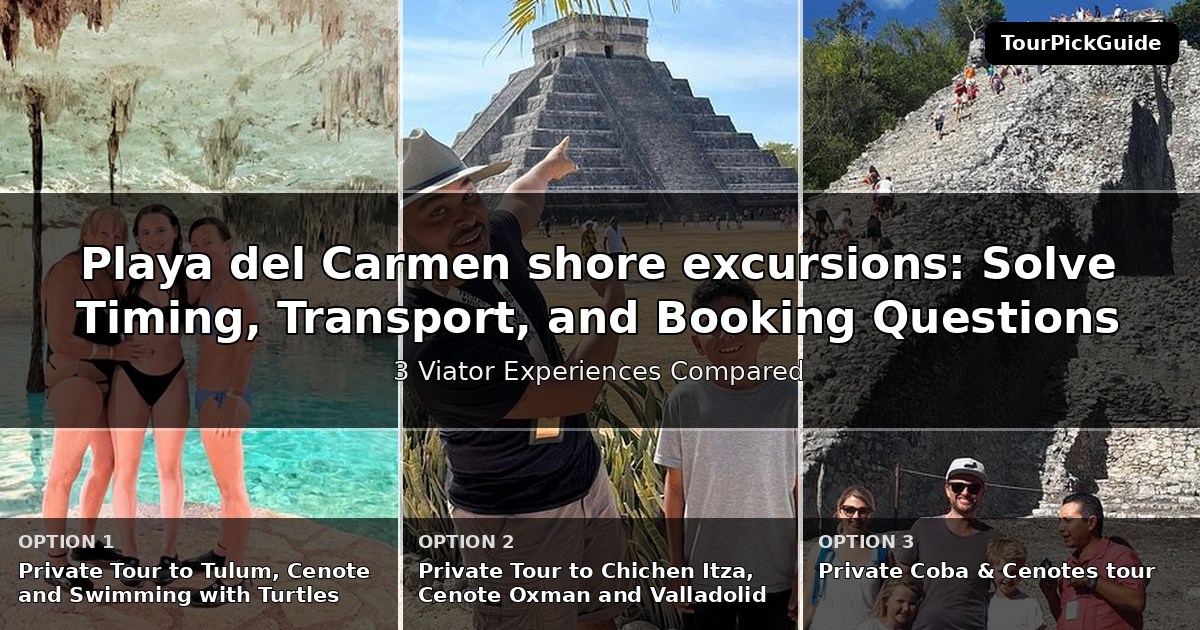 Playa del Carmen shore excursions – three Viator experiences compared