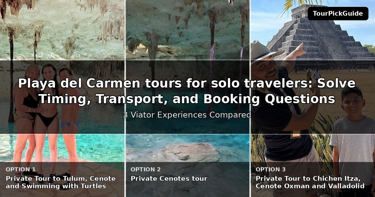 Playa del Carmen tours for solo travelers – three Viator experiences compared