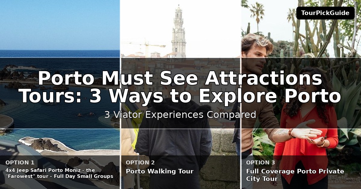 Porto must see attractions tours – three Viator experiences compared