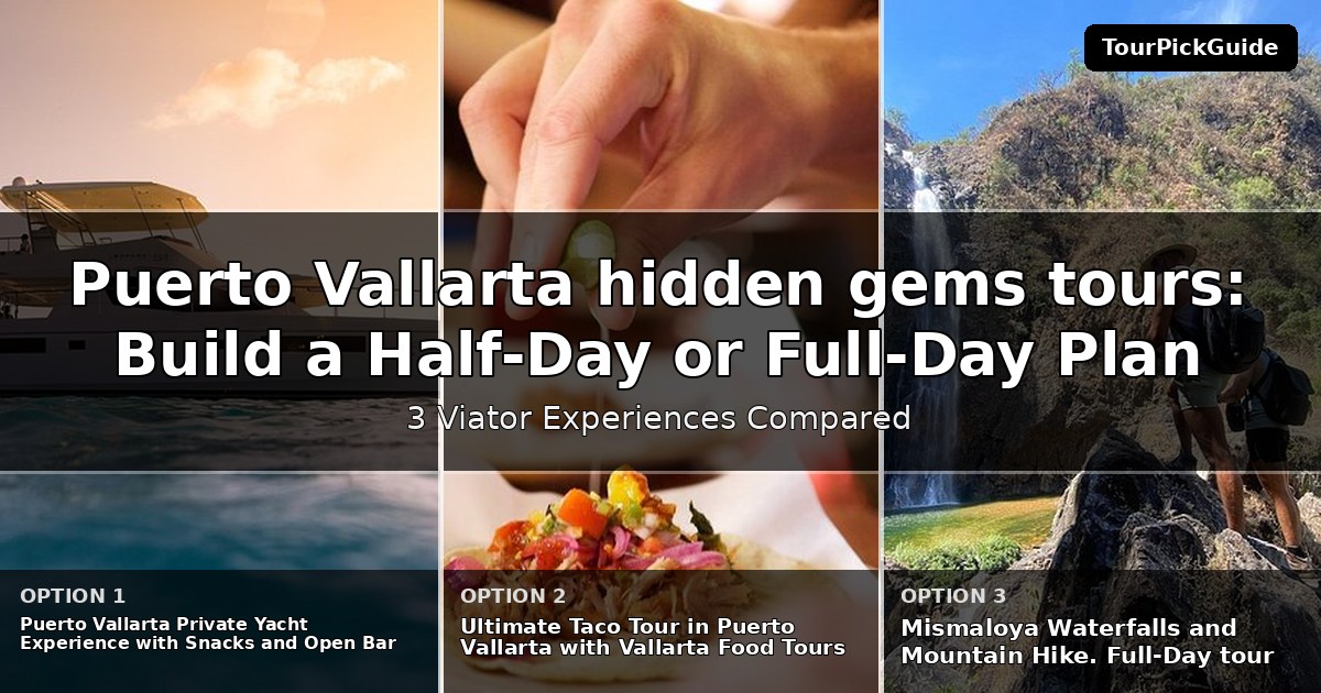 Puerto Vallarta hidden gems tours – three Viator experiences compared