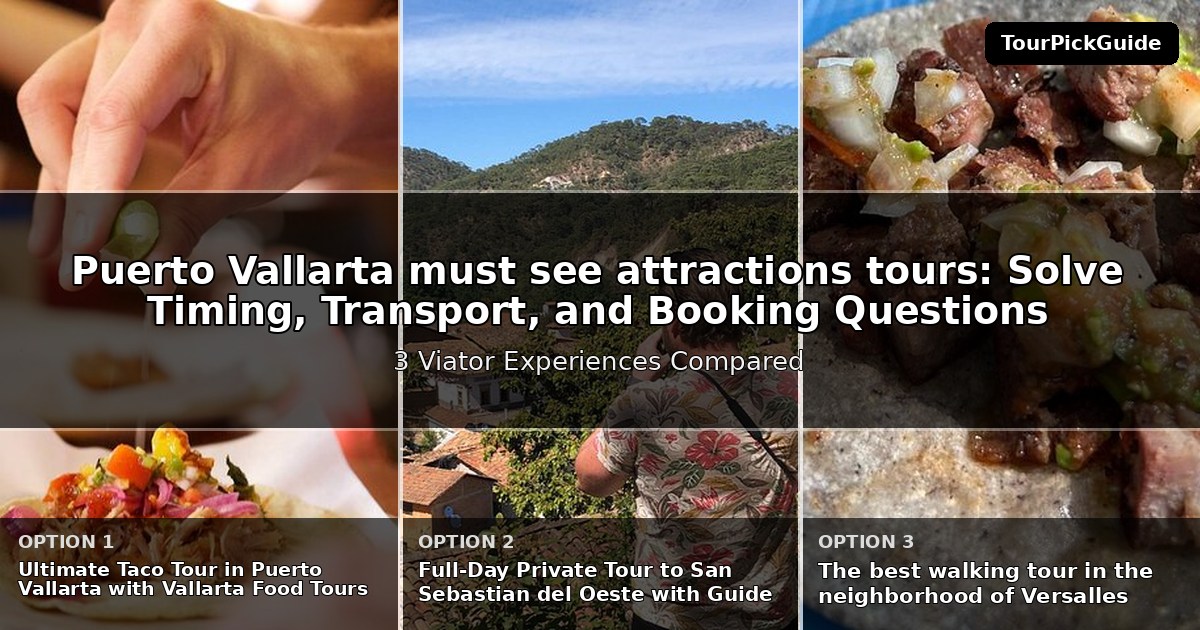 Puerto Vallarta must see attractions tours – three Viator experiences compared