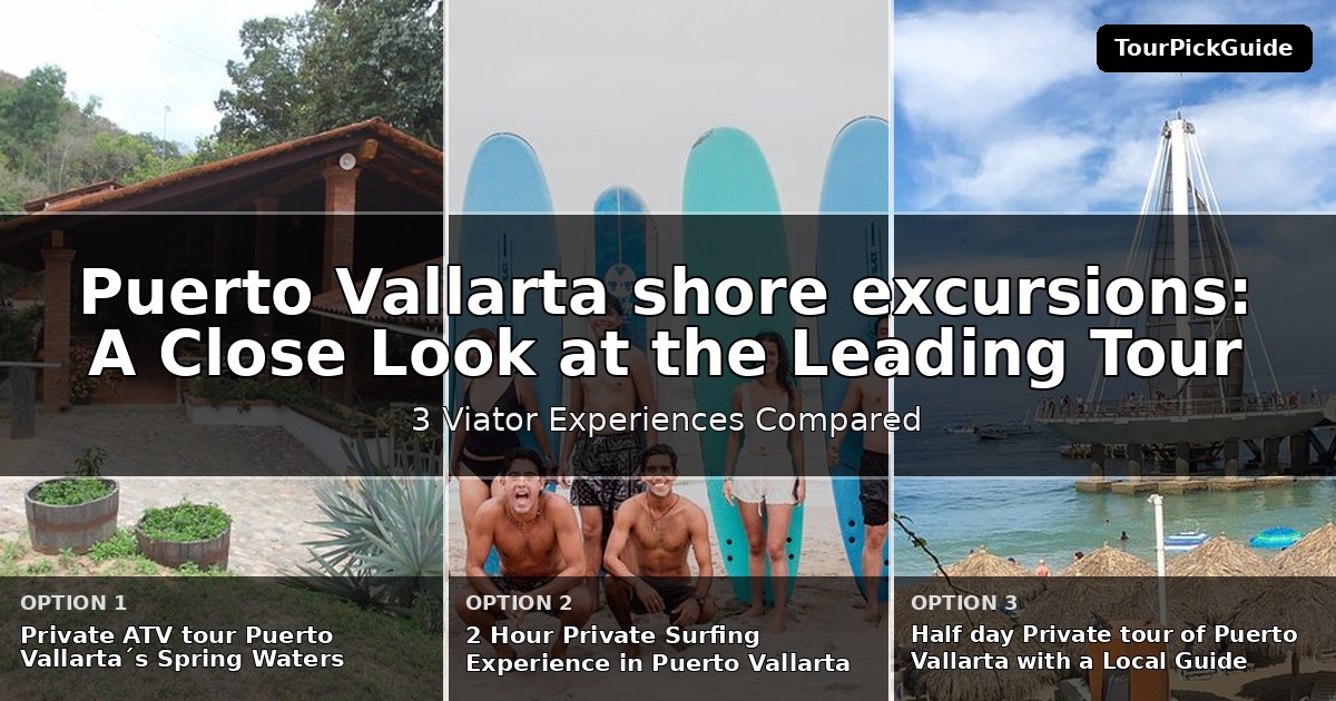 Puerto Vallarta shore excursions – three Viator experiences compared