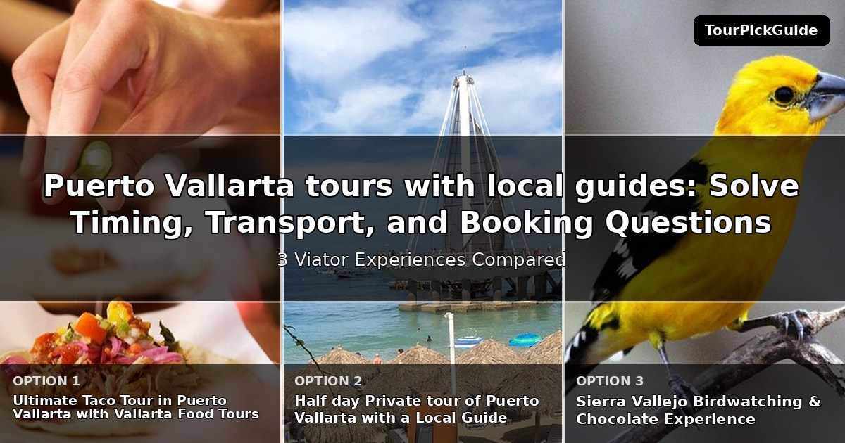 Puerto Vallarta tours with local guides – three Viator experiences compared