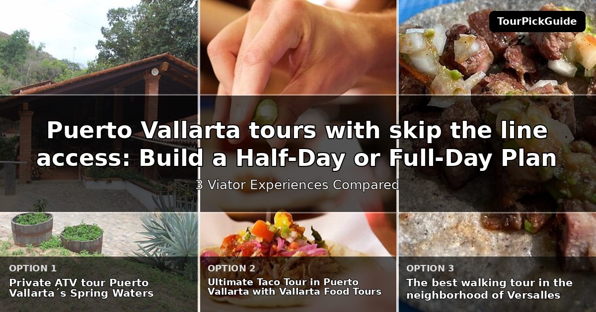 Puerto Vallarta tours with skip the line access – three Viator experiences compared