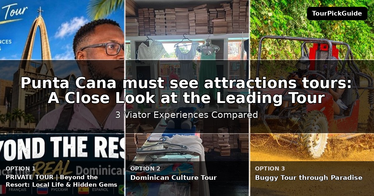 Punta Cana must see attractions tours – three Viator experiences compared
