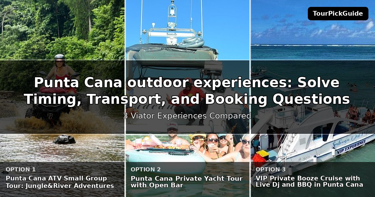 Punta Cana outdoor experiences – three Viator experiences compared