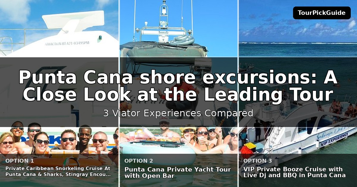 Punta Cana shore excursions – three Viator experiences compared