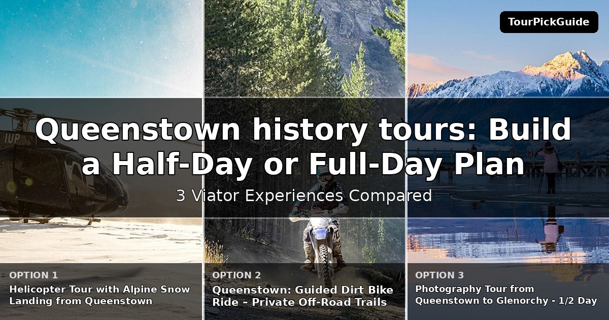Queenstown history tours – three Viator experiences compared