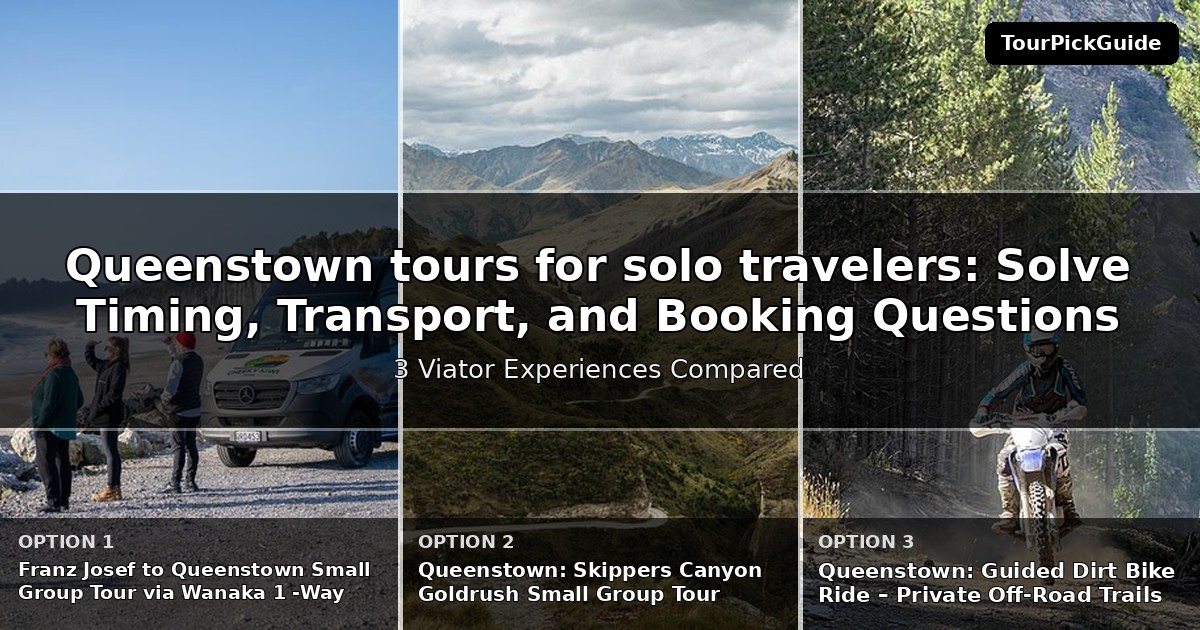 Queenstown tours for solo travelers – three Viator experiences compared