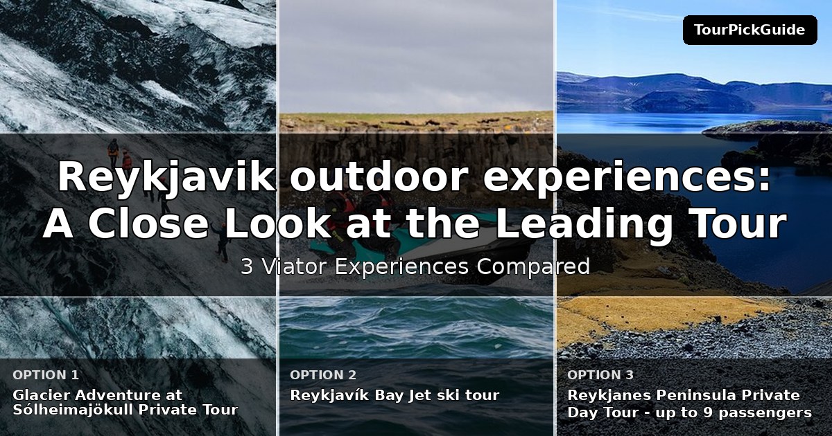Reykjavik outdoor experiences – three Viator experiences compared
