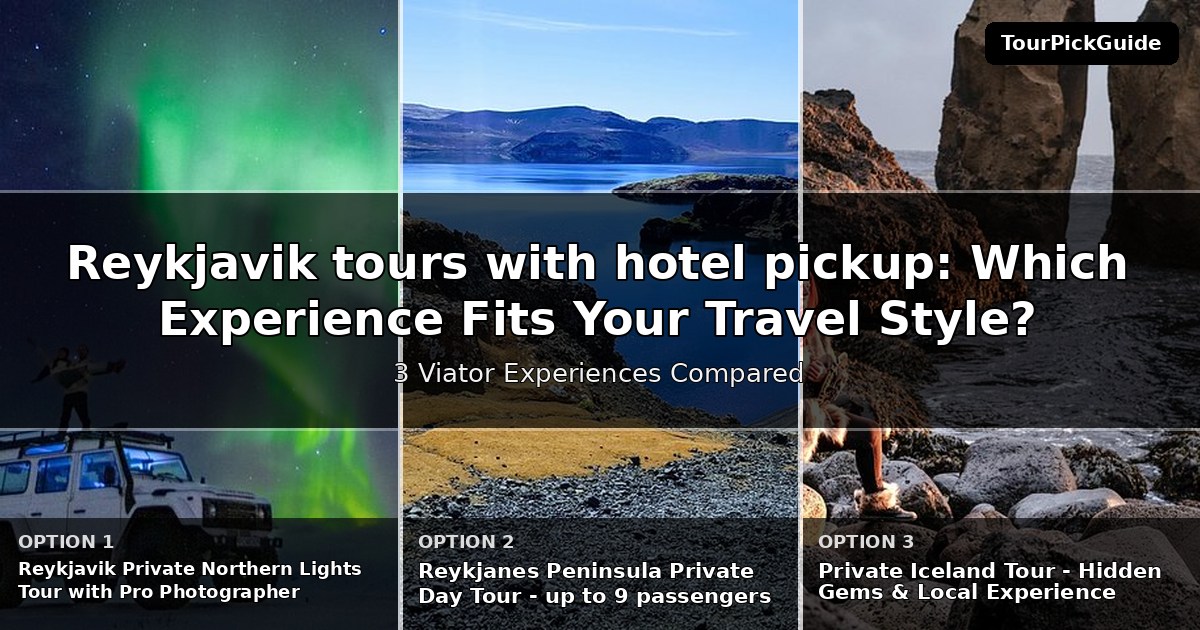 Reykjavik tours with hotel pickup – three Viator experiences compared