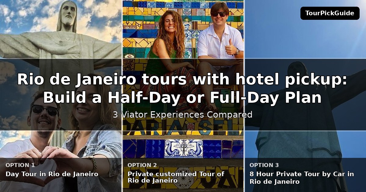 Rio de Janeiro tours with hotel pickup – three Viator experiences compared