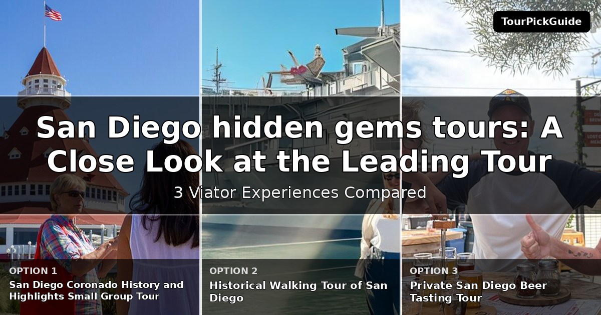 San Diego hidden gems tours – three Viator experiences compared