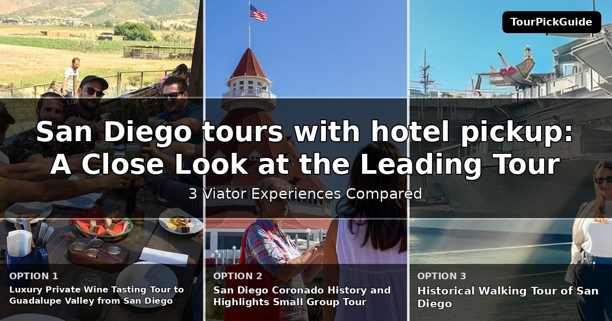 San Diego tours with hotel pickup – three Viator experiences compared