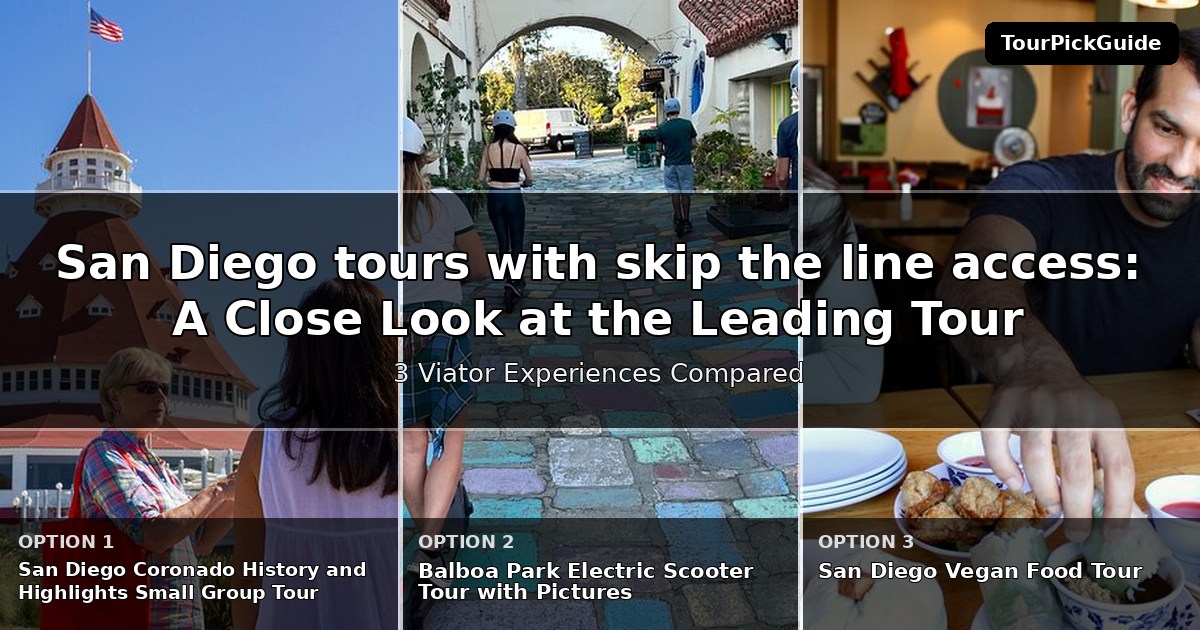 San Diego tours with skip the line access – three Viator experiences compared