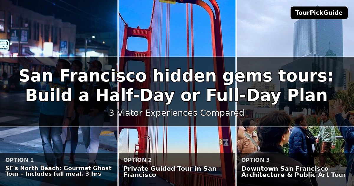 San Francisco hidden gems tours – three Viator experiences compared